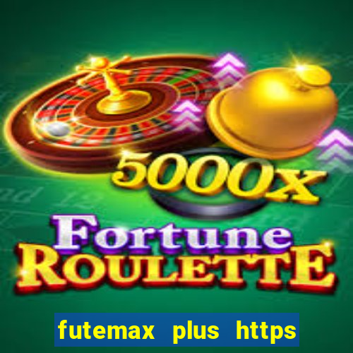 futemax plus https futemax plus